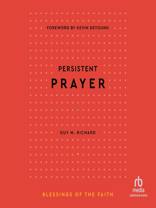 Title details for Persistent Prayer (Blessings of the Faith) by Guy M. Richard - Wait list